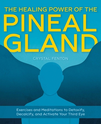 The Healing Power Of The Pineal Gland Exercises An