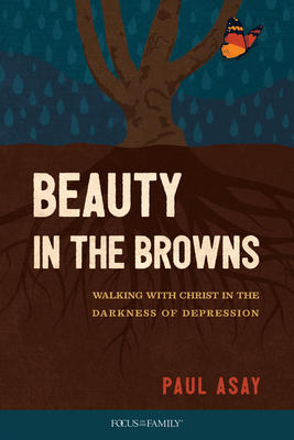 Image for Beauty in the Browns: Walking with Christ in the Darkness of Depression