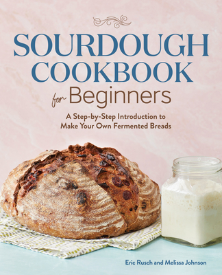 Image for Sourdough Cookbook for Beginners: A Step-by-Step Introduction to Make Your Own Fermented Breads