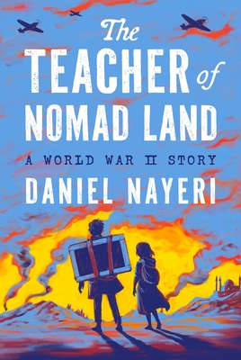 Teacher of Nomad Land: A World War II Story