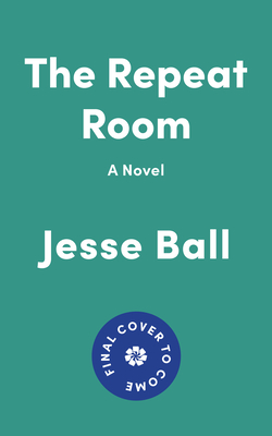 The Repeat Room: A Novel