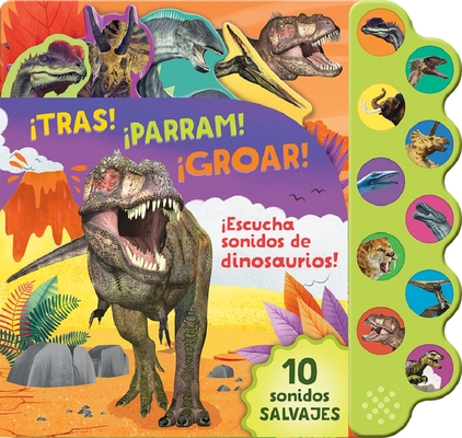 tras! parram! groar! escucha Sonidos de Dinosaurios! (Crash! Stomp! Roar!) en espaol (Spanish Language Edition) (Spanish Edition)