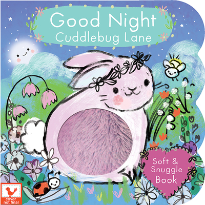 Touch and Feel: Good Night, Cuddlebug Lane: Baby & Toddler Sensory Board Book