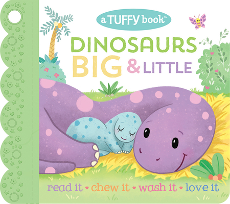 Tuffy Dinosaurs Big & Little Book - Washable, Chewable, Unrippable Pages With Hole For Stroller Or Toy Ring, Teether Tough, Ages 0-3 (Baby's Unrippable) (A Tuffy Book)