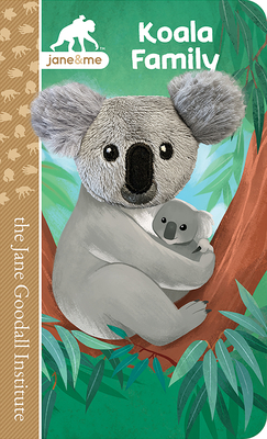 Koala Family: A Jane & Me Finger Puppet Board Book for Toddlers (Jane Goodall Institute) (Jane & Me: Jane Goodall Institute Children's Tall Interactive Finger Puppet Board Book)