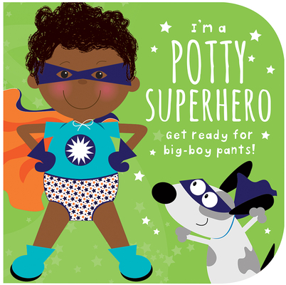 I'm A Potty Superhero: Get Ready For Big Boy Pants! Children's Potty Training Board Book