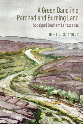 A Green Band in a Parched and Burning Land: Sobaipuri Oodham Landscapes