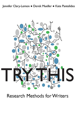 Image for Try This: Research Methods for Writers (Practices & Possibilities) Try This: Research Methods for Writers (Practices & Possibilities)