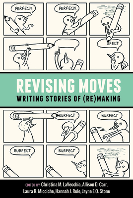 Revising Moves: Writing Stories of (Re)Making