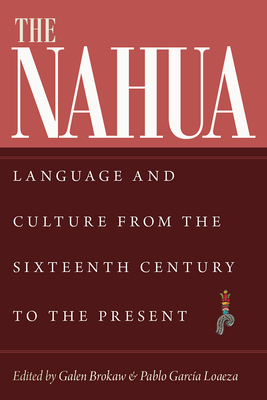 The Nahua: Language and Culture from the 16th Century to the Present (IMS Culture and Society)