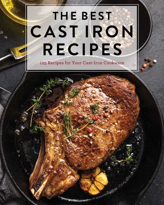 Best Cast Iron Cookbook: 125 Delicious Recipes for Your Cast-Iron Cookware