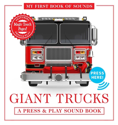 Image for Giant Trucks: My First Book of Sounds: A Press and Play Sound Board Book Giant Trucks: My First Book of Sounds: A Press and Play Sound Board Book