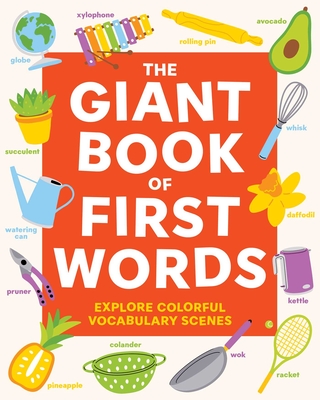 Image for The Giant Book of First Words: Explore Colorful Vocabulary Scenes The Giant Book of First Words: Explore Colorful Vocabulary Scenes