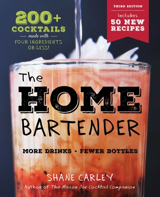 Home Bartender: The Third Edition: 200+ Cocktails Made with Four Ingredients or Less