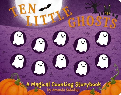 Ten Little Ghosts: A Magical Counting Storybook (Magical Counting Storybooks)