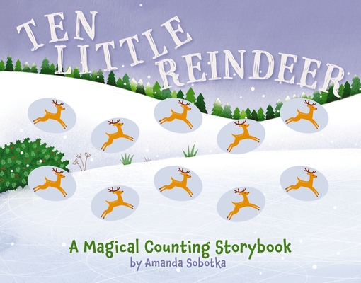 Ten Little Reindeer: A Magical Counting Storybook (Magical Counting Storybooks)