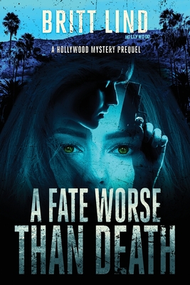 Fate Worse Than Death: A Hollywood Mystery Prequel