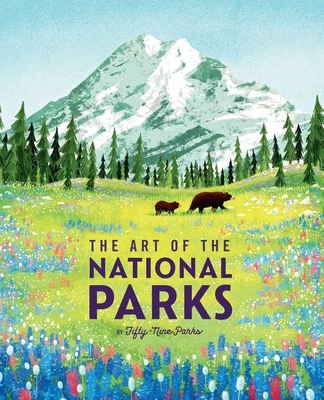Art of the National Parks (Fifty-Nine Parks): (National Parks Art Books, Books for Nature Lovers, National Parks Posters, the Art of the National Park