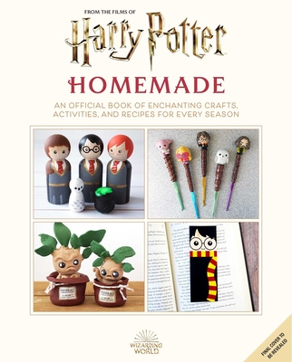 Harry Potter: Homemade: An Official Book of Enchanting Crafts, Activities, and Recipes for Every Season