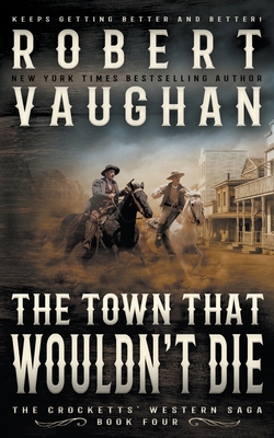 The Town That Wouldn't Die: A Classic Western (The Crocketts)
