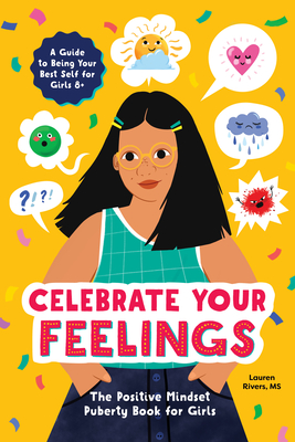 Image for Celebrate Your Feelings: The Positive Mindset Puberty Book for Girls Celebrate Your Feelings: The Positive Mindset Puberty Book for Girls
