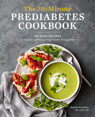 30-Minute Prediabetes Cookbook: 100 Easy Recipes T