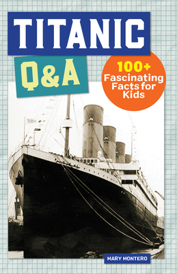 Titanic Q &A: 175+ Fascinating Facts for Kids