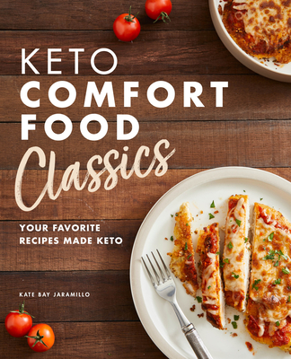 Image for Keto Comfort Food Classics: Your Favorite Recipes Made Keto Keto Comfort Food Classics: Your Favorite Recipes Made Keto