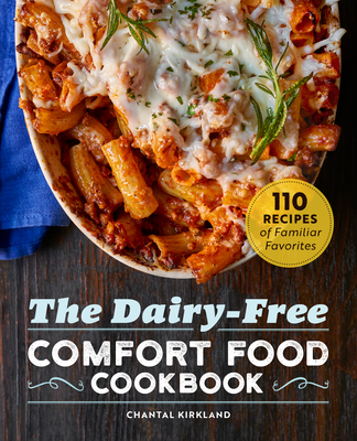 Dairy-Free Comfort Food Cookbook: 110 Recipes of Familiar Favorites