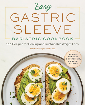 Easy Gastric Sleeve Bariatric Cookbook: 100 Recipes For Healing And Sustainable Weight Loss
