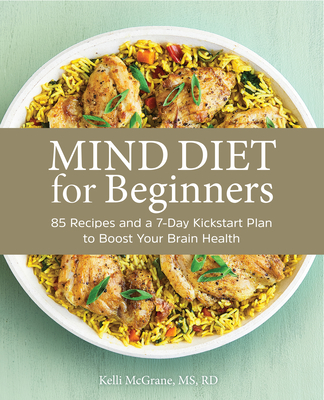 Mind Diet For Beginners: 85 Recipes And A 7-Day Ki