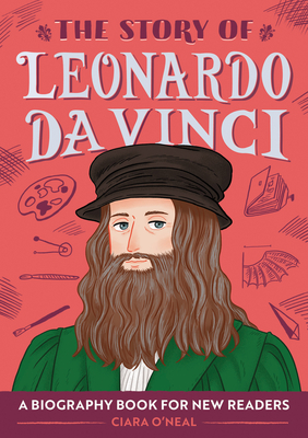 The Story of Leonardo da Vinci: An Inspiring Biography for Young Readers (The Story of Biographies)