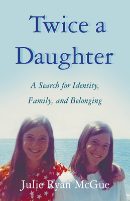 Twice A Daughter A Search For Identity, Family, An