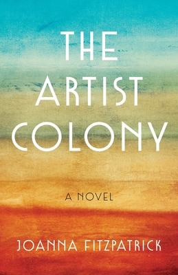 The Artist Colony: A Novel