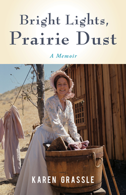 Bright Lights, Prairie Dust: Reflections on Life, Loss, and Love from Little House's Ma