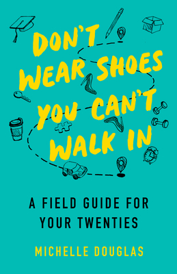 Don't Wear Shoes You Can't Walk In: A Field Guide