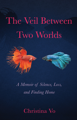 Veil Between Two Worlds: A Memoir of Silence, Loss, and Finding Home