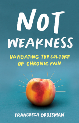 Not Weakness: Navigating the Culture of Chronic Pain