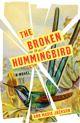 The Broken Hummingbird: A Novel
