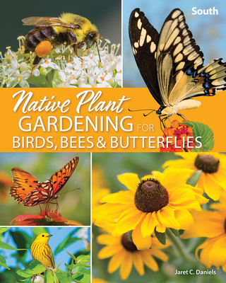 Image for NATIVE PLANT GARDENING FOR BIRDS, BEES & BUTTERFLIES: SOUTH