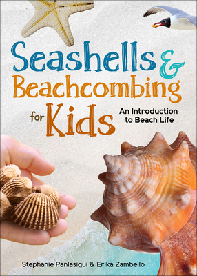 Image for SEASHELLS & BEACHCOMBING FOR KIDS: AN INTRODUCTION TO BEACH LIFE OF THE ATLANTIC, GULF, AND PACIFIC