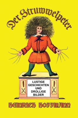 Der Struwwelpeter: Lustige Geschichten und Drollige Bilder (German Edition)