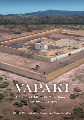 Vapaki: Ancestral OOdham Platform Mounds of the Sonoran Desert