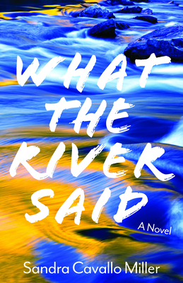 What the River Said: A Novel