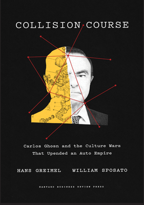 Image for Collision Course: Carlos Ghosn and the Culture Wars That Upended an Auto Empire