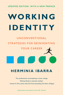 Working Identity, Updated Edition, with a New Preface: Unconventional Strategies for Reinventing Your Career (Revised)