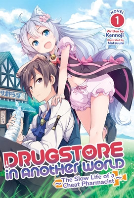 Drugstore in Another World: The Slow Life of a Cheat Pharmacist (Light Novel) Vol. 1