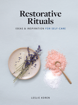 Image for Restorative Rituals: Ideas and Inspiration for Self-Care Restorative Rituals: Ideas and Inspiration for Self-Care