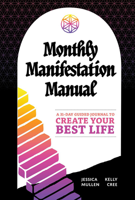 Monthly Manifestation Manual: A 31-Day Guided Journal to Create Your Best Life (School of Life Design)