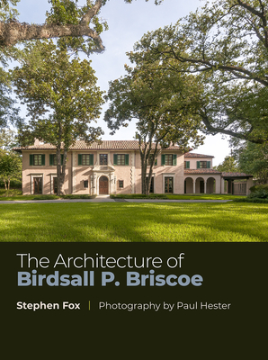 Image for The Architecture of Birdsall P. Briscoe (Sara and John Lindsey Series in the Arts and Humanities) The Architecture of Birdsall P. Briscoe (Sara and John Lindsey Series in the Arts and Humanities)